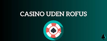 Find de Bedste Casinoer uden om ROFUS 1456289034
